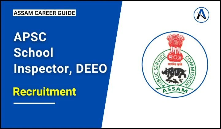 APSC Recruitment 2025 – 7 Inspector of Schools DEEO Deputy Director Posts